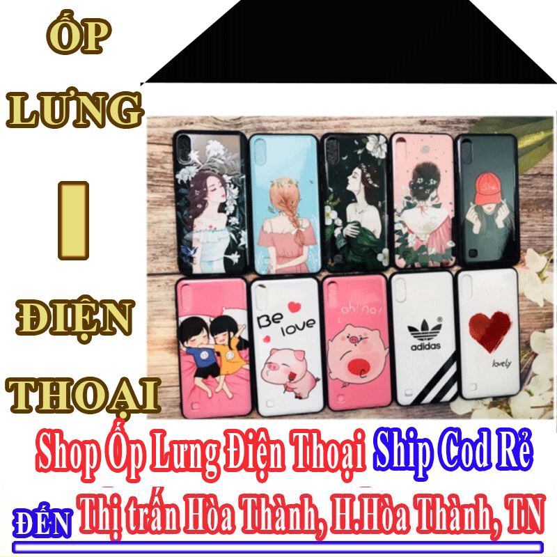 Shop Ốp Lưng Điện Thoại Giá Rẻ Nhận Ship Cod Đến Thị Trấn Hòa Thành