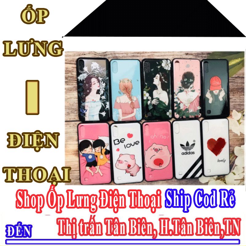 Shop Ốp Lưng Điện Thoại Giá Rẻ Nhận Ship Cod Đến Thị Trấn Tân Biên