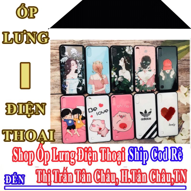 Shop Ốp Lưng Điện Thoại Giá Rẻ Nhận Ship Cod Đến Thị Trấn Tân Châu