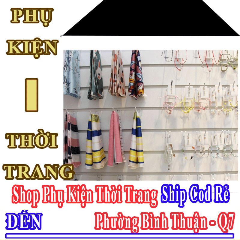 Shop Phụ Kiện Thời Trang Giá Rẻ Nhận Ship Cod Đến Phường Bình Thuận