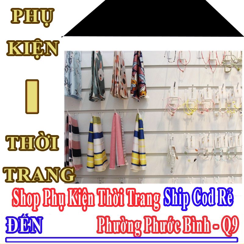 Shop Phụ Kiện Thời Trang Giá Rẻ Nhận Ship Cod Đến Phường Phước Bình