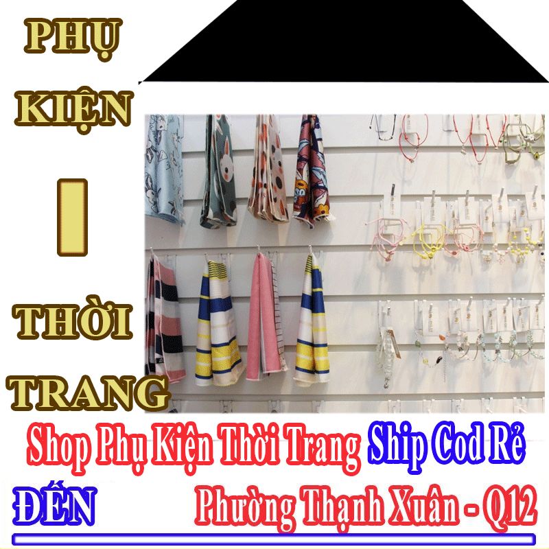 Shop Phụ Kiện Thời Trang Phường Thạnh Xuân Nhận Order Giá Rẻ