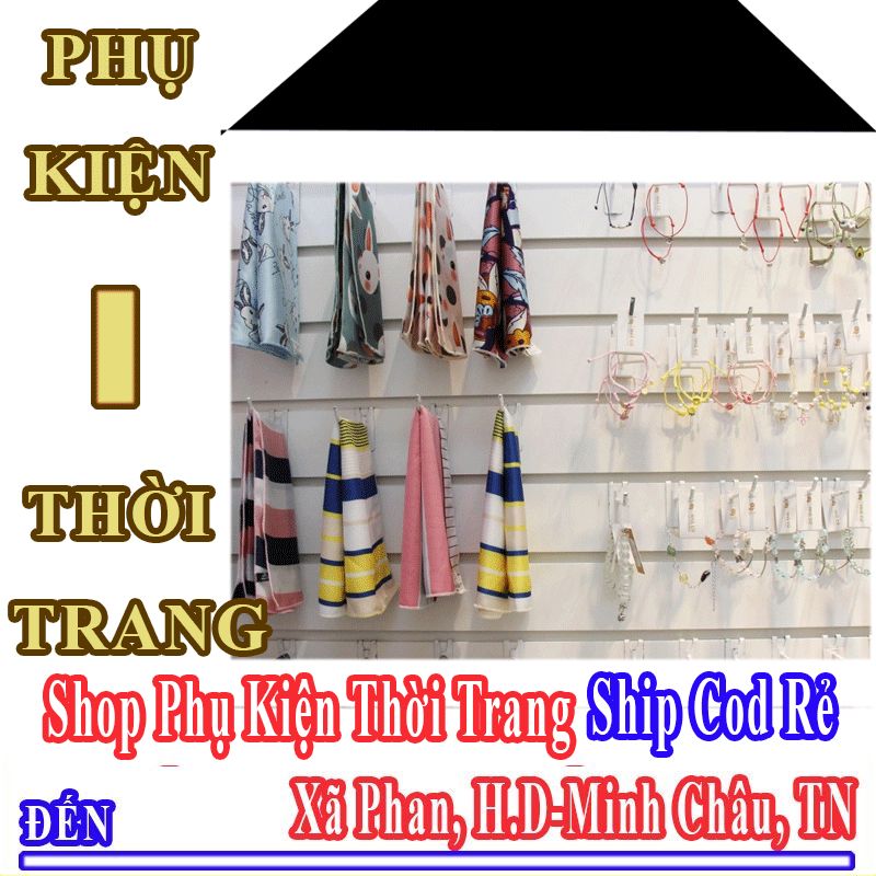 Shop Phụ Kiện Thời Trang Giá Rẻ Nhận Ship Cod Đến Xã Phan