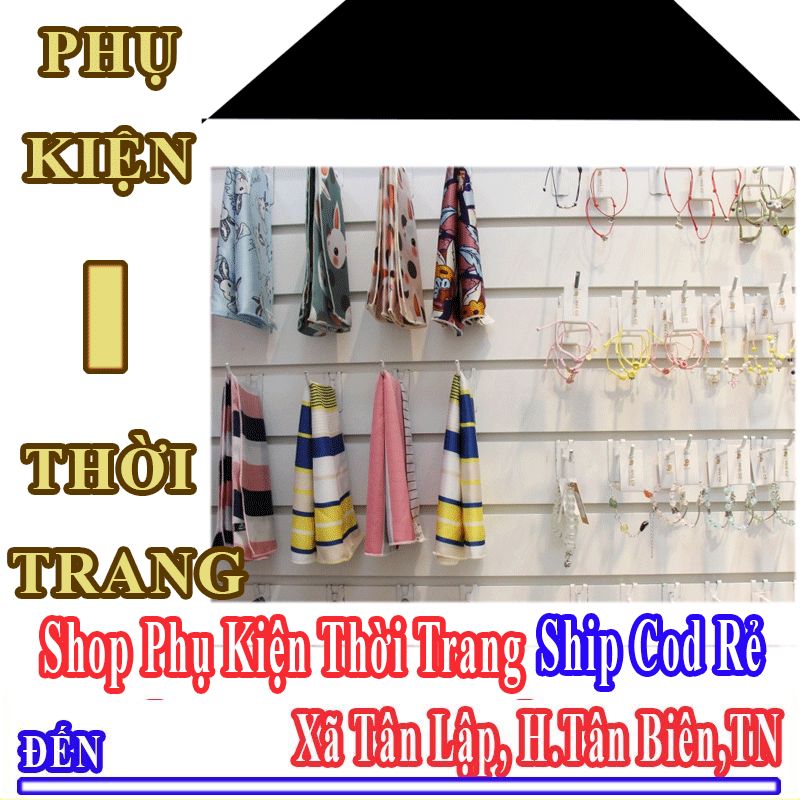 Shop Phụ Kiện Thời Trang Giá Rẻ Nhận Ship Cod Đến Xã Tân Lập