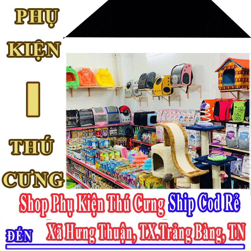 Shop Phụ Kiện Thú Cưng Giá Rẻ Nhận Ship Cod Đến Xã Hưng Thuận