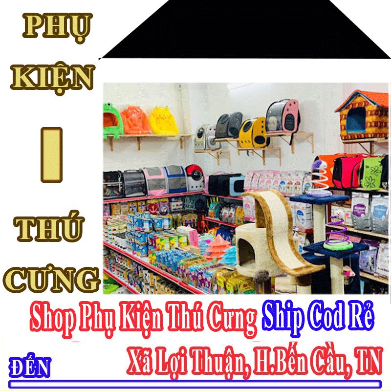 Shop Phụ Kiện Thú Cưng Giá Rẻ Nhận Ship Cod Đến Xã Lợi Thuận