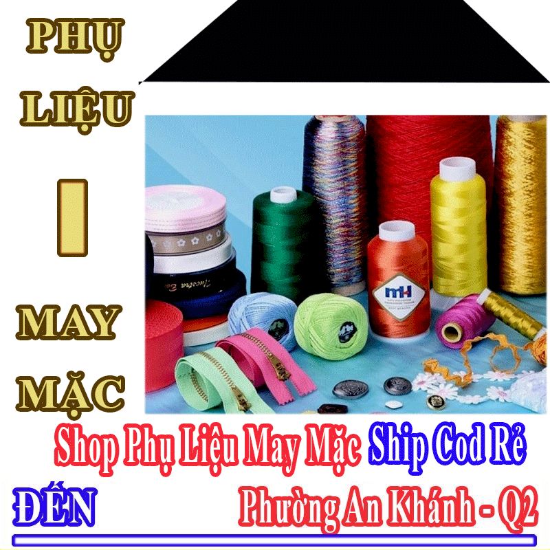 Shop Phụ Liệu May Mặc Giá Rẻ Nhận Ship Cod Đến Phường An Khánh