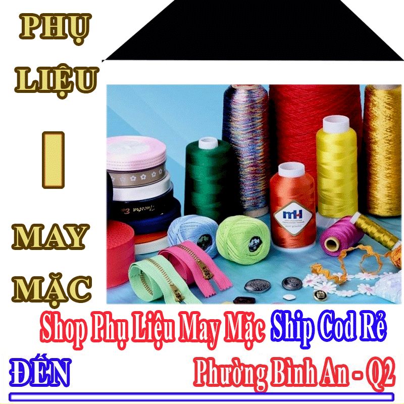 Shop Phụ Liệu May Mặc Giá Rẻ Nhận Ship Cod Đến Phường Bình An