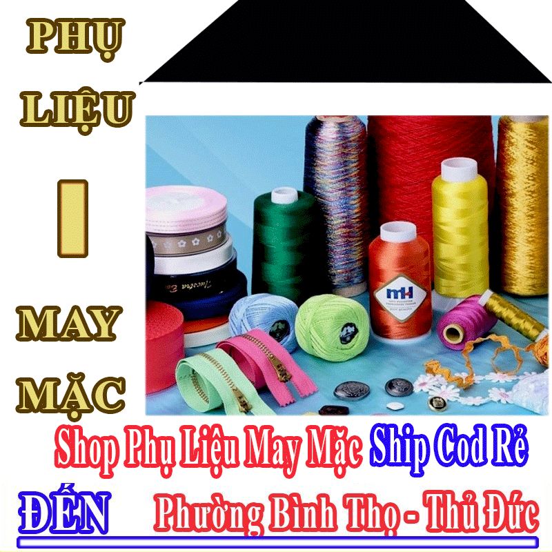 Shop Phụ Liệu May Mặc Giá Rẻ Nhận Ship Cod Đến Phường Bình Thọ