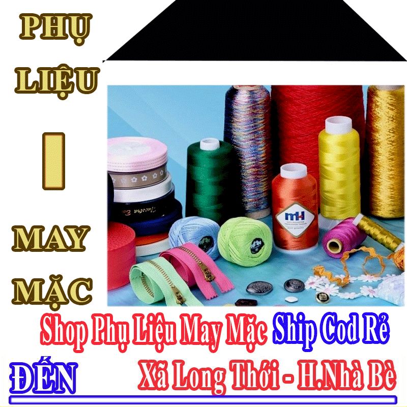 Shop Phụ Liệu May Mặc Giá Rẻ Nhận Ship Cod Đến Xã Long Thới