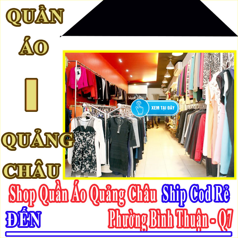 Shop Quần Áo Quảng Châu Giá Rẻ Nhận Ship Cod Đến Phường Bình Thuận
