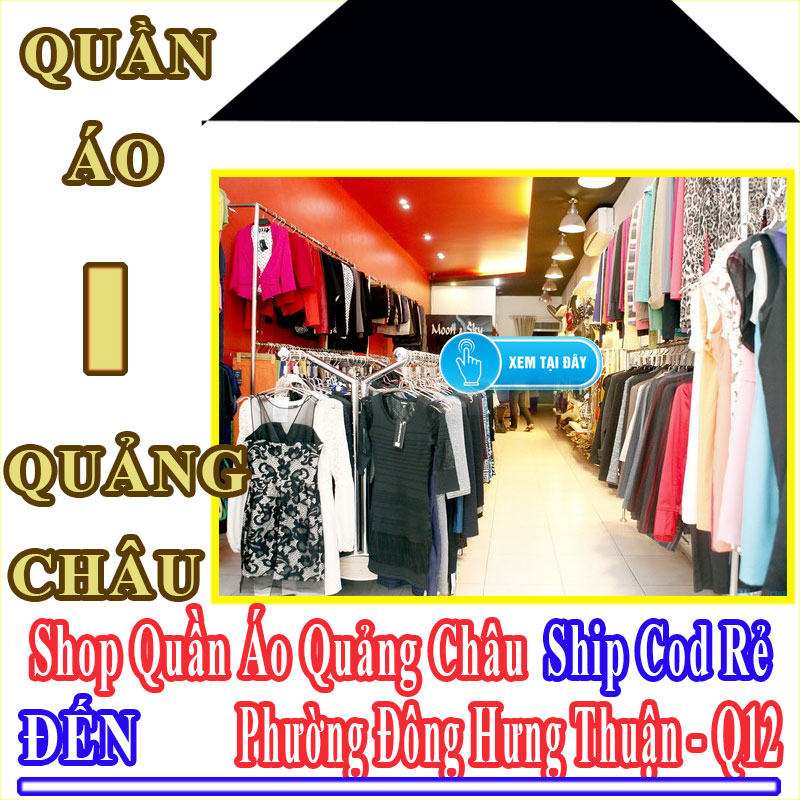 Shop Quần Áo Quảng Châu Giá Rẻ Nhận Ship Cod Đến Phường Đông Hưng Thuận