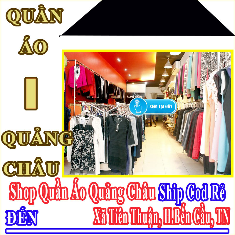 Shop Quần Áo Quảng Châu Giá Rẻ Nhận Ship Cod Đến Xã Tiên Thuận