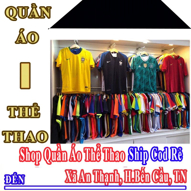 Shop Quần Áo Thể Thao Giá Rẻ Nhận Ship Cod Đến Xã An Thạnh