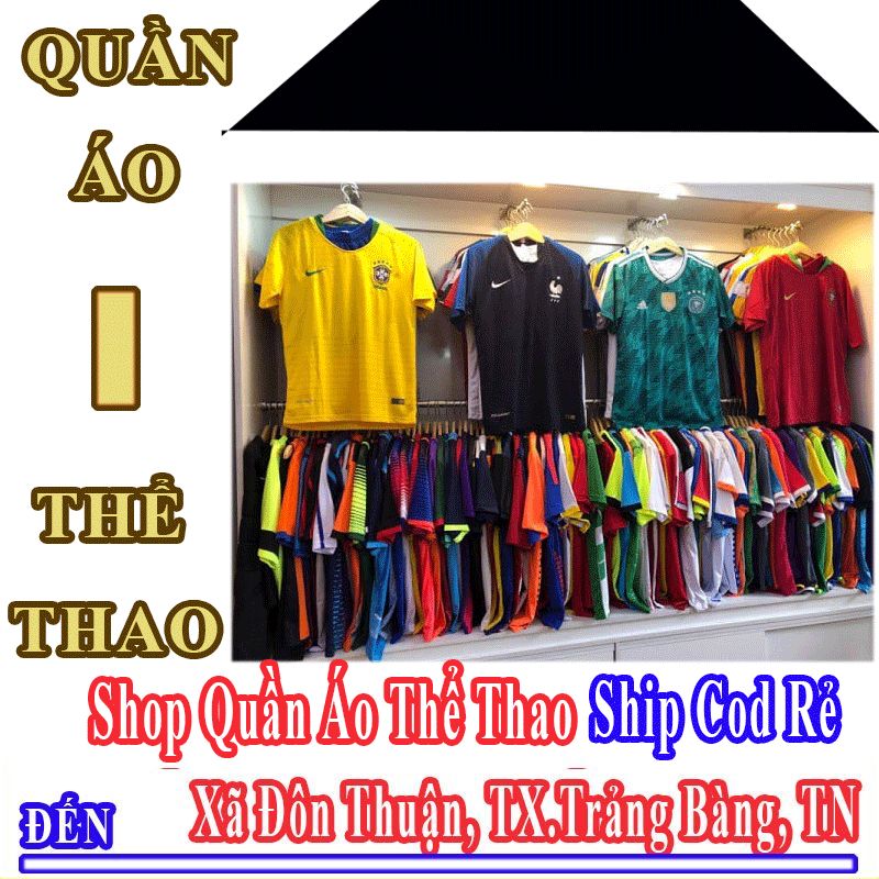 Shop Quần Áo Thể Thao Giá Rẻ Nhận Ship Cod Đến Xã Đôn Thuận