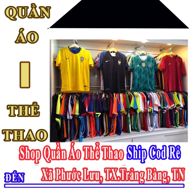 Shop Quần Áo Thể Thao Giá Rẻ Nhận Ship Cod Đến Xã Phước Lưu