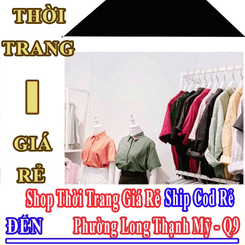 Shop Thời Trang Giá Rẻ Nhận Ship Cod Đến Phường Long Thạnh Mỹ