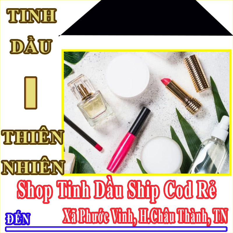 Shop Tinh Dầu Giá Rẻ Nhận Ship Cod Đến Xã Phước Vinh