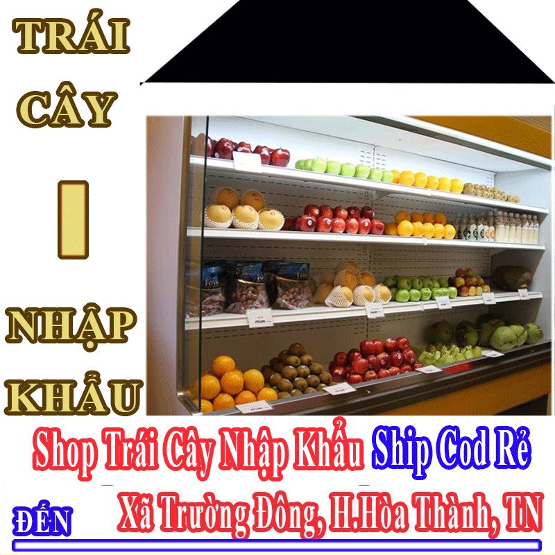 Shop Trái Cây Nhập Khẩu Giá Rẻ Nhận Ship Cod Đến Xã Trường Đông