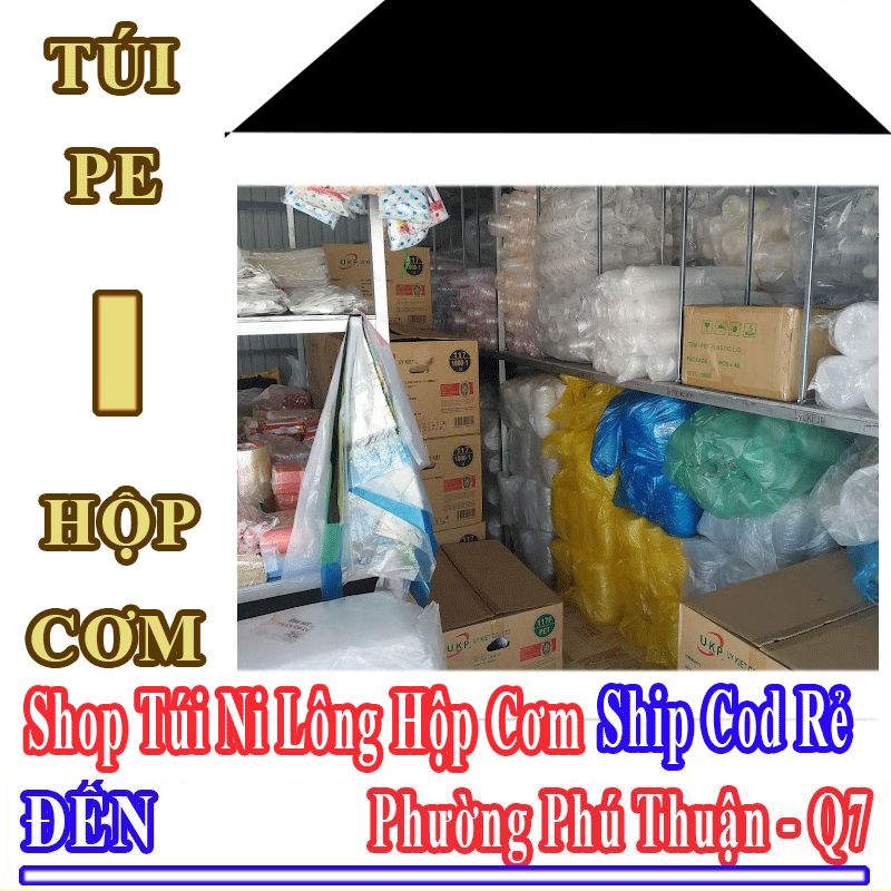 Shop Túi Ni Lông Hộp Cơm Giá Rẻ Nhận Ship Cod Đến Phường Phú Thuận