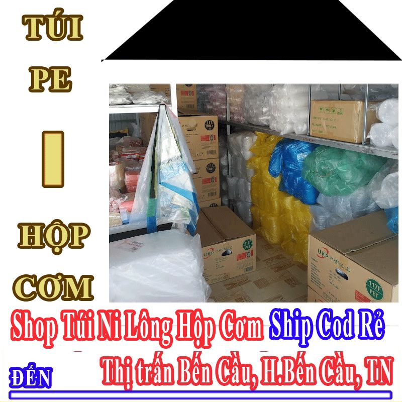 Shop Túi Ni Lông Hộp Cơm Giá Rẻ Nhận Ship Cod Đến Thị Trấn Bến Cầu