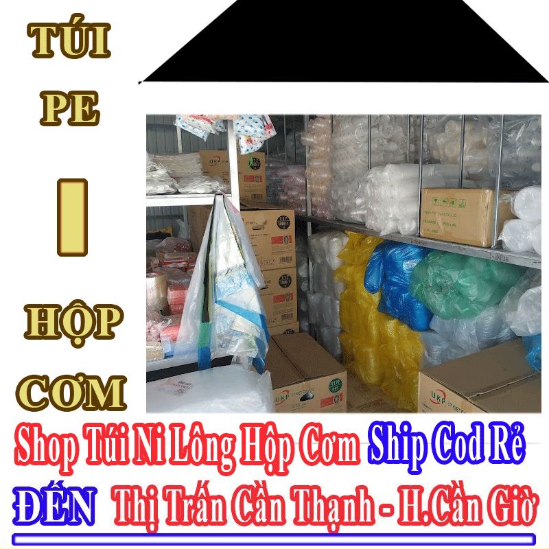 Shop Túi Ni Lông Hộp Cơm Giá Rẻ Nhận Ship Cod Đến Thị Trấn Cần Thạnh