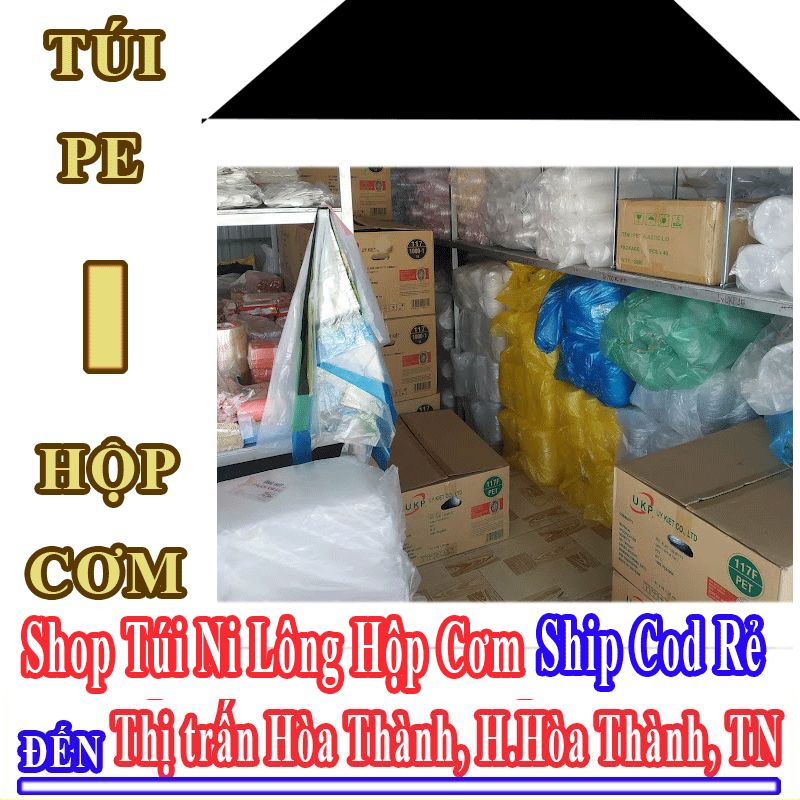 Shop Túi Ni Lông Hộp Cơm Giá Rẻ Nhận Ship Cod Đến Thị Trấn Hòa Thành