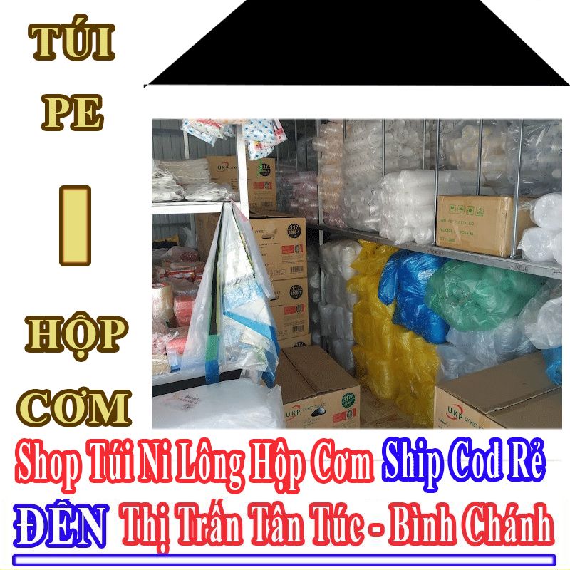 Shop Túi Ni Lông Hộp Cơm Giá Rẻ Nhận Ship Cod Đến Thị Trấn Tân Túc