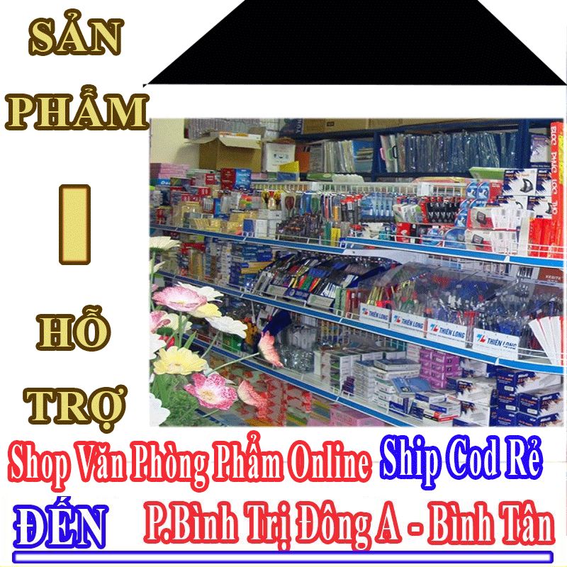 Shop Văn Phòng Phẩm Giá Rẻ Nhận Ship Cod Đến Phường Bình Trị Đông A