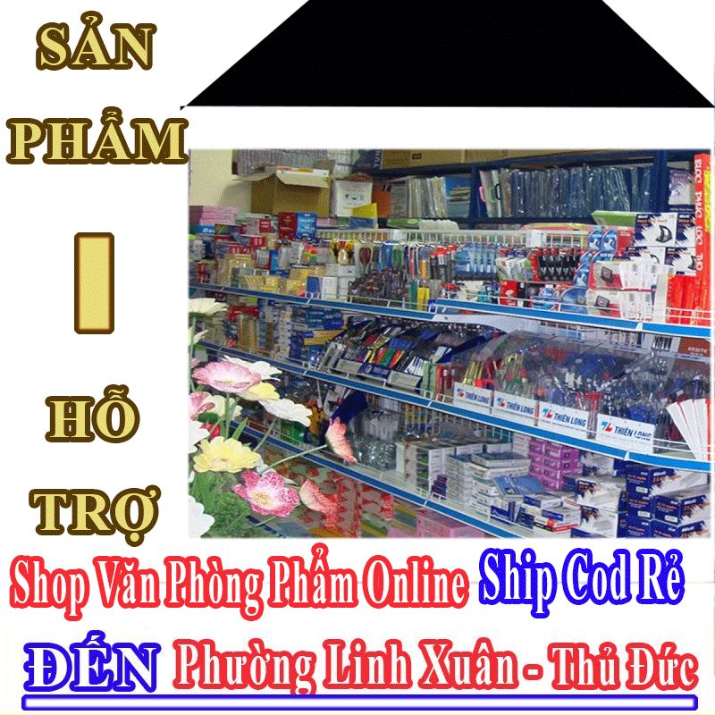 Shop Văn Phòng Phẩm Giá Rẻ Nhận Ship Cod Đến Phường Linh Xuân
