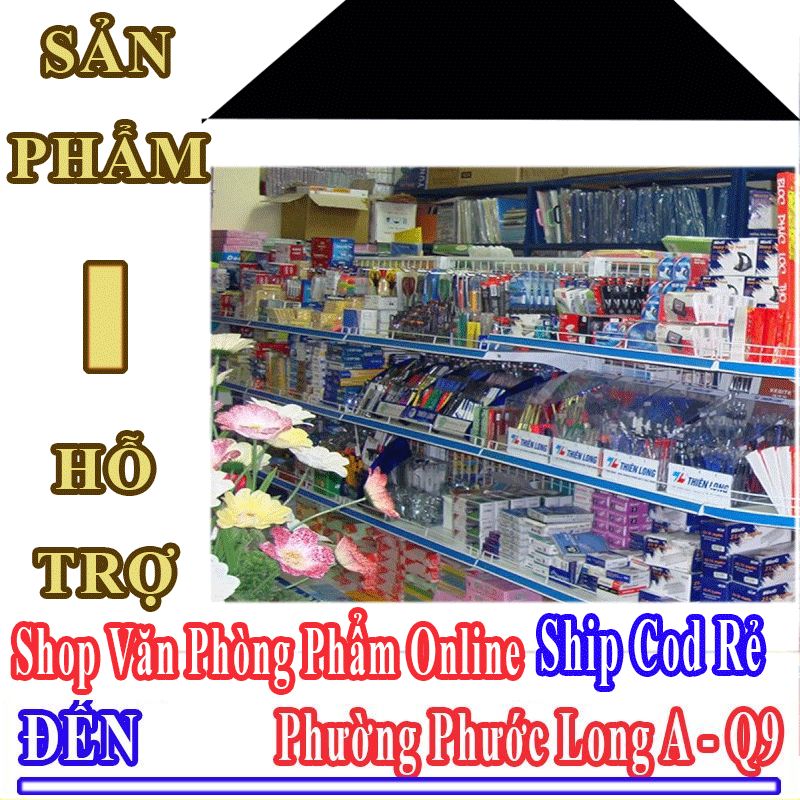 Shop Văn Phòng Phẩm Giá Rẻ Nhận Ship Cod Đến Phường Phước Long A