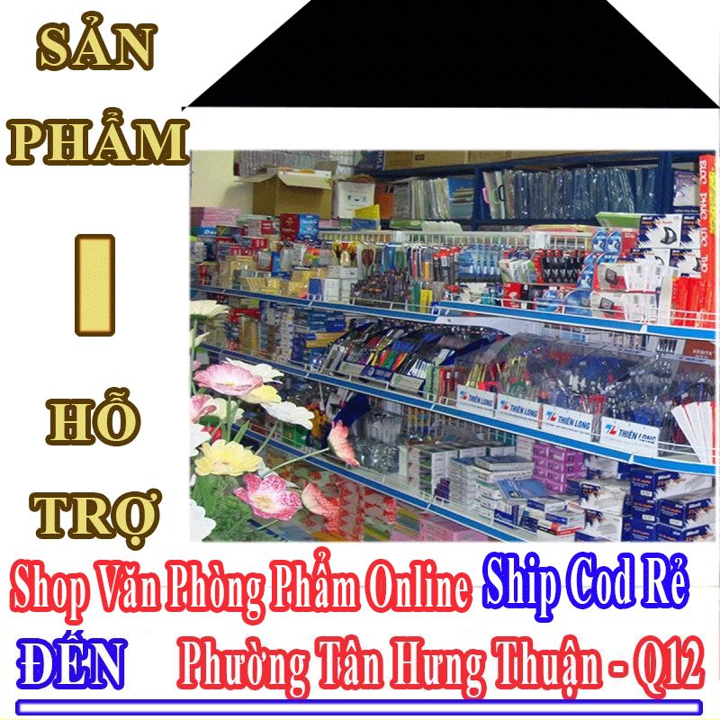 Shop Văn Phòng Phẩm Giá Rẻ Nhận Ship Cod Đến Phường Tân Hưng Thuận