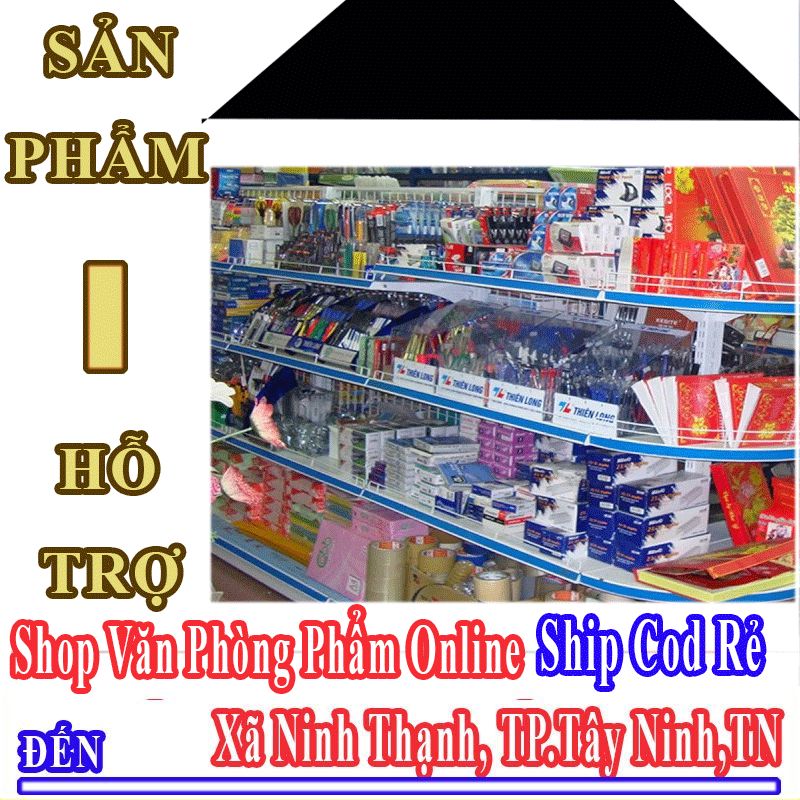 Shop Văn Phòng Phẩm Giá Rẻ Nhận Ship Cod Đến Xã Ninh Thạnh