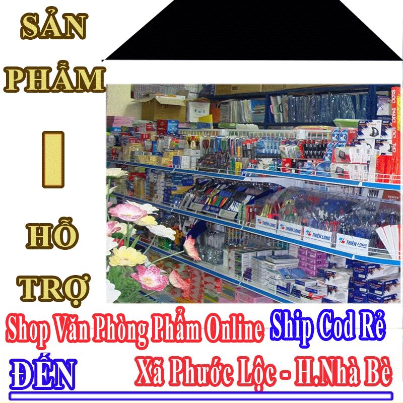 Shop Văn Phòng Phẩm Giá Rẻ Nhận Ship Cod Đến Xã Phước Lộc