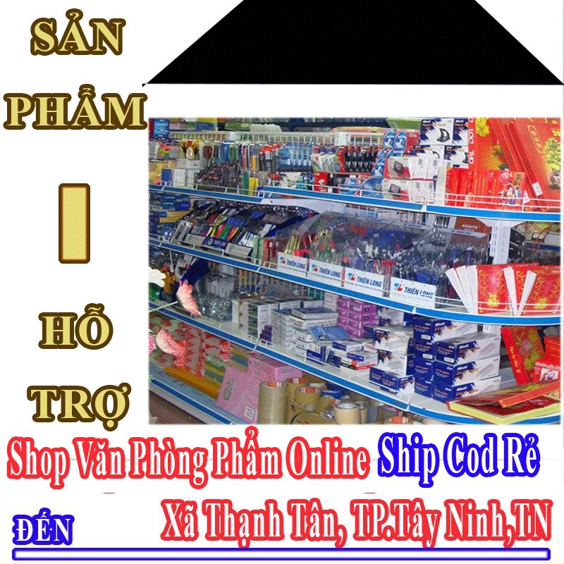 Shop Văn Phòng Phẩm Giá Rẻ Nhận Ship Cod Đến Xã Thạnh Tân