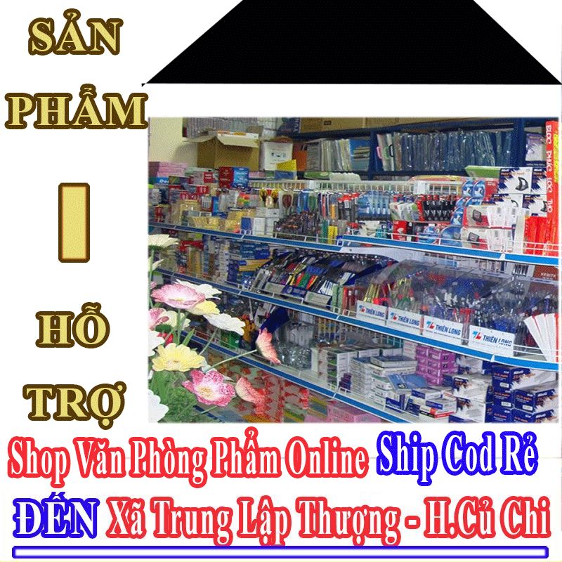 Shop Văn Phòng Phẩm Giá Rẻ Nhận Ship Cod Đến Xã Trung Lập Thượng