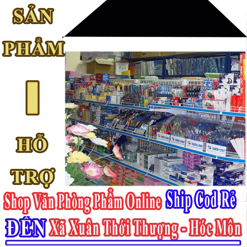 Shop Văn Phòng Phẩm Giá Rẻ Nhận Ship Cod Đến Xã Xuân Thới Thượng