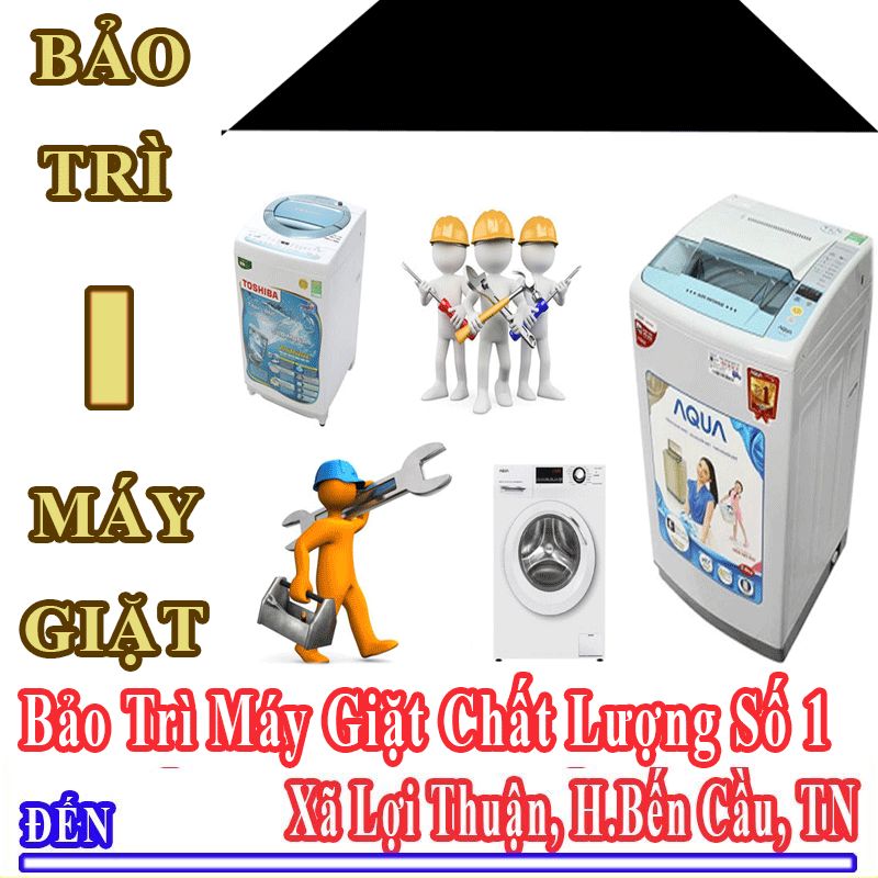 Dịch Vụ Bảo Trì Máy Giặt Uy Tín Chất Lượng Tại Xã Lợi Thuận