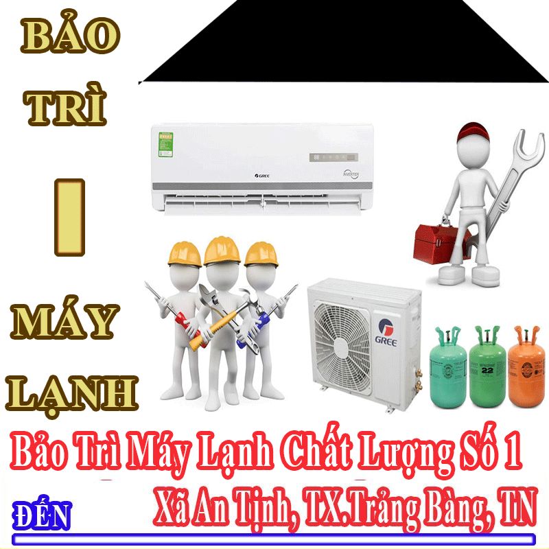 Dịch Vụ Bảo Trì Máy Lạnh Uy Tín Chất Lượng Tại Xã An Tịnh
