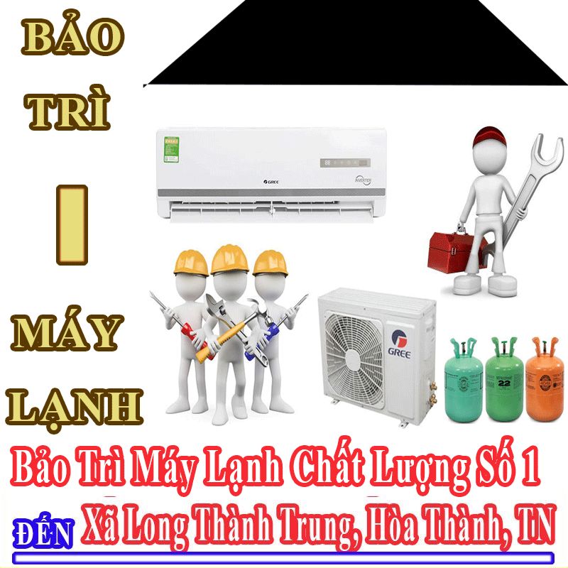 Dịch Vụ Bảo Trì Máy Lạnh Uy Tín Chất Lượng Tại Xã Long Thành Trung