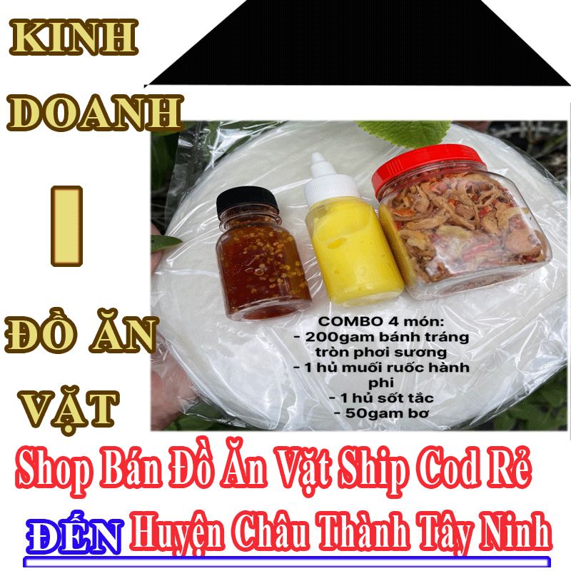 Shop Đồ Ăn Vặt Giá Rẻ Nhận Ship Cod Đến Huyện Châu Thành Tây Ninh