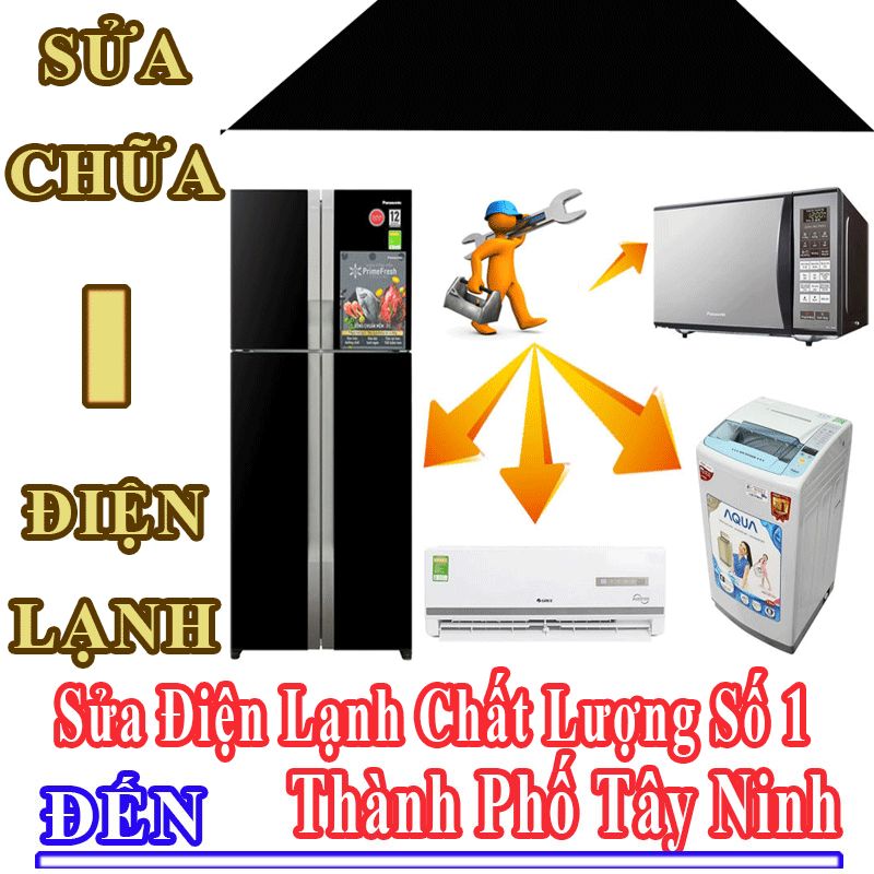Dịch Vụ Sửa Điện Lạnh Uy Tín Chất Lượng Tại Thành Phố Tây Ninh