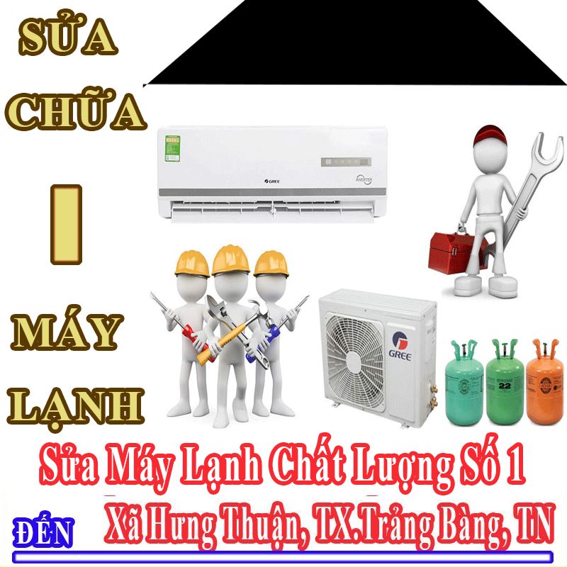 Dịch Vụ Sửa Máy Lạnh Điều Hòa Uy Tín Chất Lượng Tại Xã Hưng Thuận