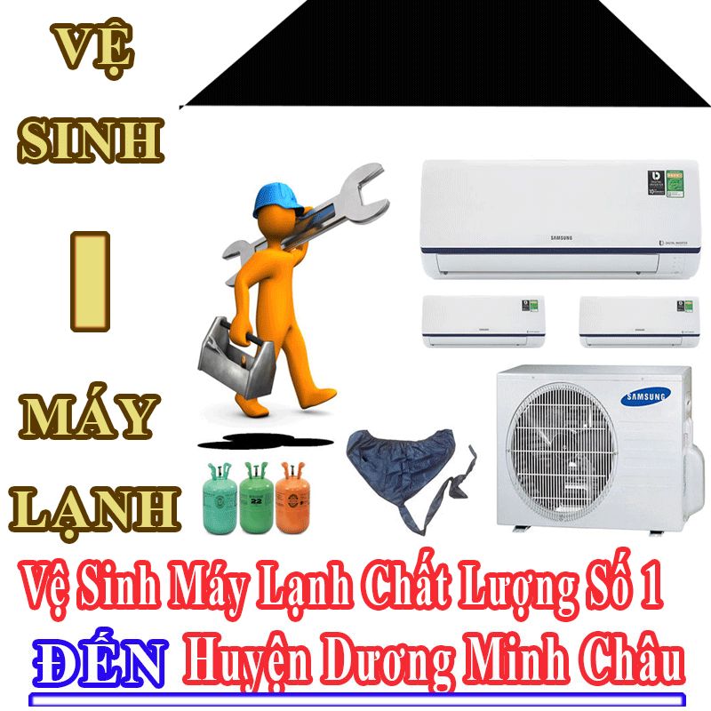 Dịch Vụ Vệ Sinh Máy Lạnh Điều Hòa Uy Tín Chất Lượng Tại Huyện Dương Minh Châu