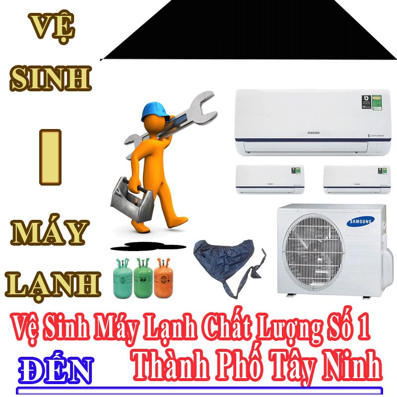 Dịch Vụ Vệ Sinh Máy Lạnh Điều Hòa Uy Tín Chất Lượng Tại Thành Phố Tây Ninh