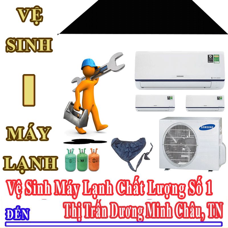 Dịch Vụ Vệ Sinh Máy Lạnh Điều Hòa Uy Tín Chất Lượng Tại Thị Trấn Dương Minh Châu