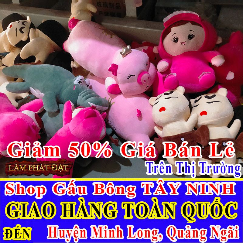 Shop Gấu Bông Bán Lẻ Giảm 50% FREESHIP Toàn Quốc Đến Huyện Minh Long