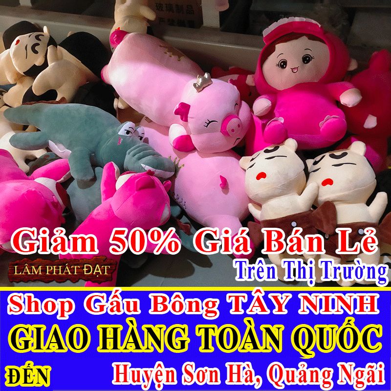 Shop Gấu Bông Bán Lẻ Giảm 50% FREESHIP Toàn Quốc Đến Huyện Sơn Hà