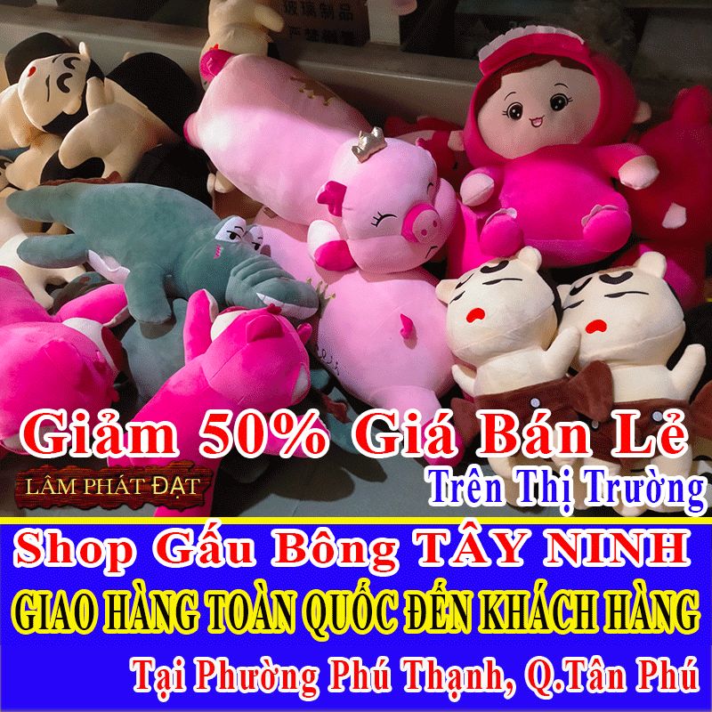 Shop Gấu Bông Bán Lẻ Giảm 50% FREESHIP Toàn Quốc Đến Phường Phú Thạnh