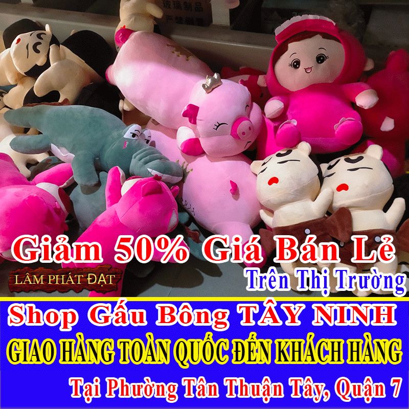 Shop Gấu Bông Bán Lẻ Giảm 50% FREESHIP Toàn Quốc Đến Phường Tân Thuận Tây